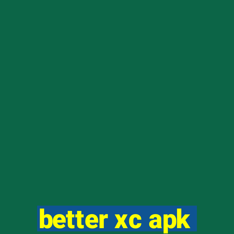 better xc apk